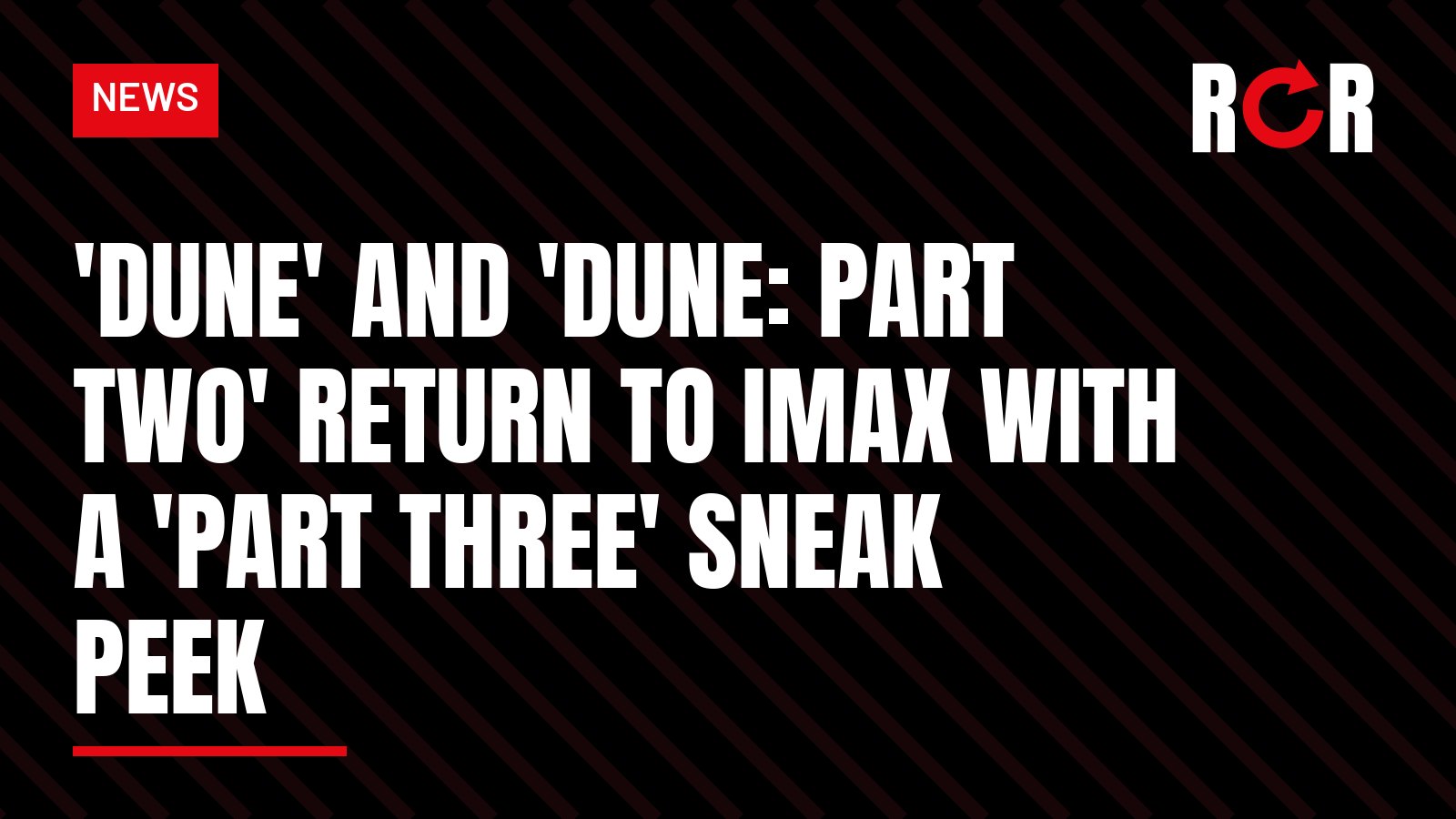 Graphic with the headline: 'Dune' and 'Dune: Part Two' Return to IMAX With a 'Part Three' Sneak Peek