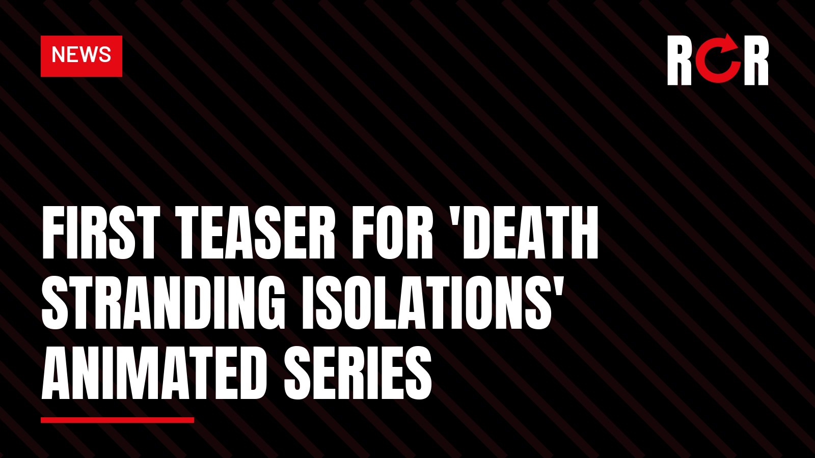 Graphic with the headline: First Teaser for 'Death Stranding Isolations' Animated Series